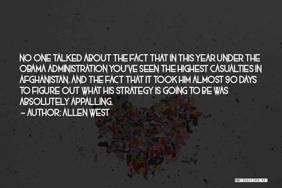 Allen West Quotes: No One Talked About The Fact That In This Year Under The Obama Administration You've Seen The Highest Casualties In