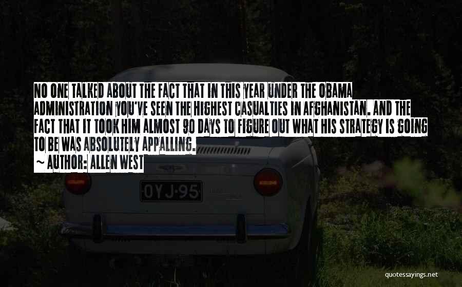Allen West Quotes: No One Talked About The Fact That In This Year Under The Obama Administration You've Seen The Highest Casualties In