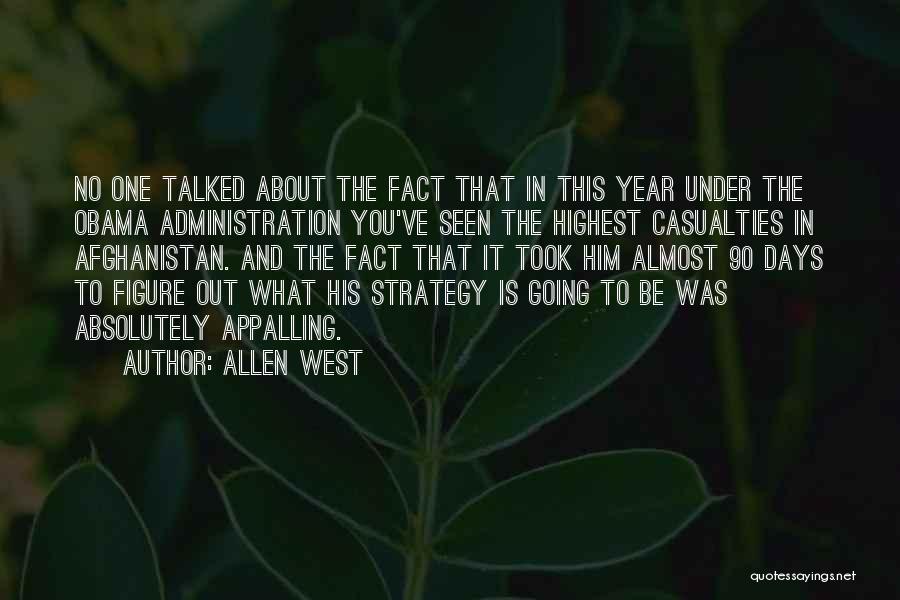 Allen West Quotes: No One Talked About The Fact That In This Year Under The Obama Administration You've Seen The Highest Casualties In