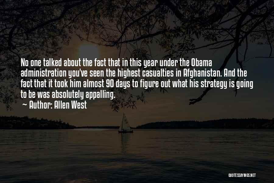 Allen West Quotes: No One Talked About The Fact That In This Year Under The Obama Administration You've Seen The Highest Casualties In