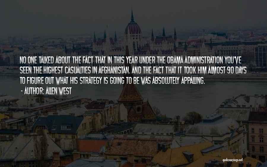 Allen West Quotes: No One Talked About The Fact That In This Year Under The Obama Administration You've Seen The Highest Casualties In