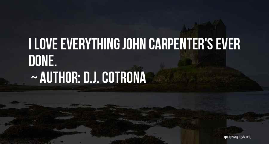 D.J. Cotrona Quotes: I Love Everything John Carpenter's Ever Done.