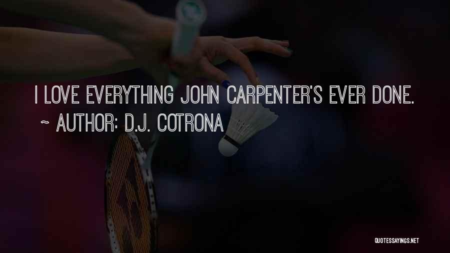 D.J. Cotrona Quotes: I Love Everything John Carpenter's Ever Done.