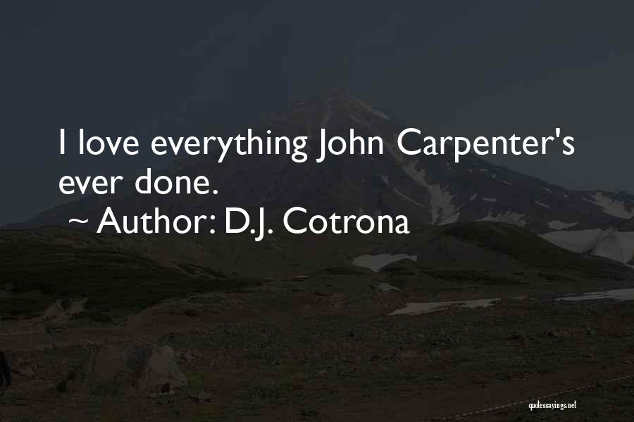 D.J. Cotrona Quotes: I Love Everything John Carpenter's Ever Done.