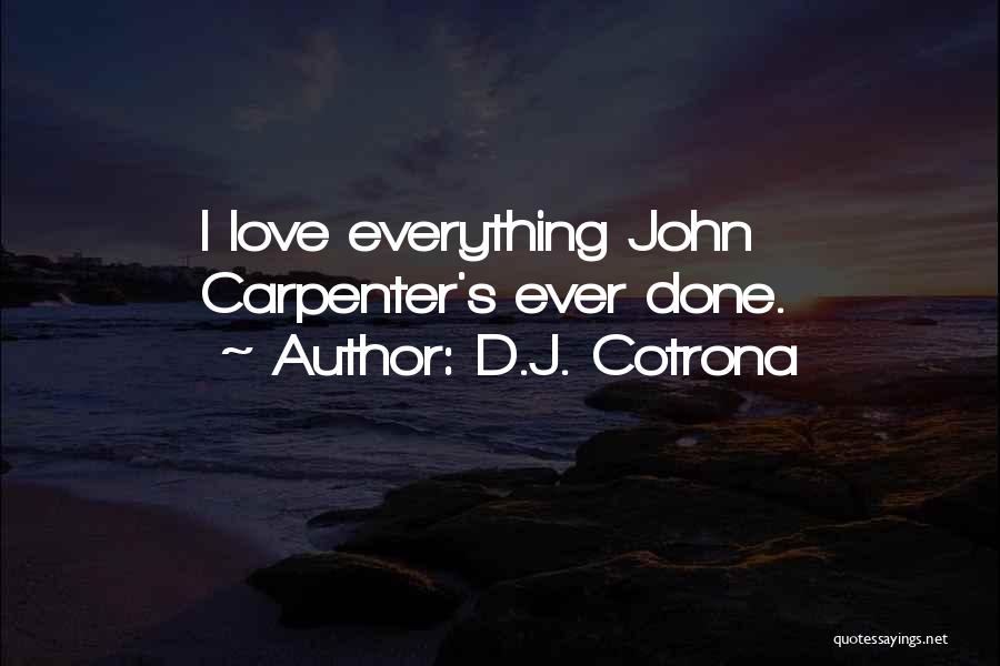 D.J. Cotrona Quotes: I Love Everything John Carpenter's Ever Done.
