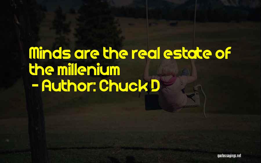 Chuck D Quotes: Minds Are The Real Estate Of The Millenium