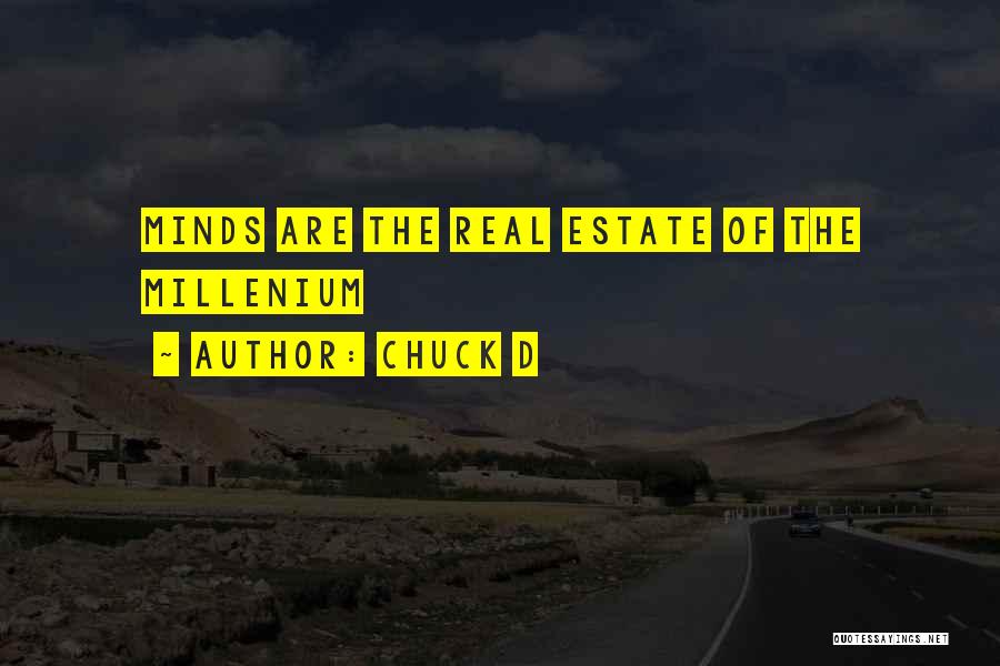 Chuck D Quotes: Minds Are The Real Estate Of The Millenium