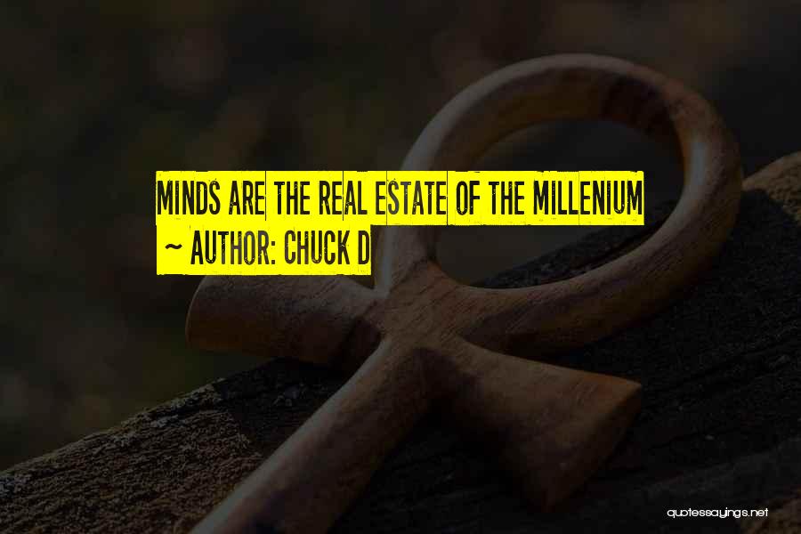 Chuck D Quotes: Minds Are The Real Estate Of The Millenium