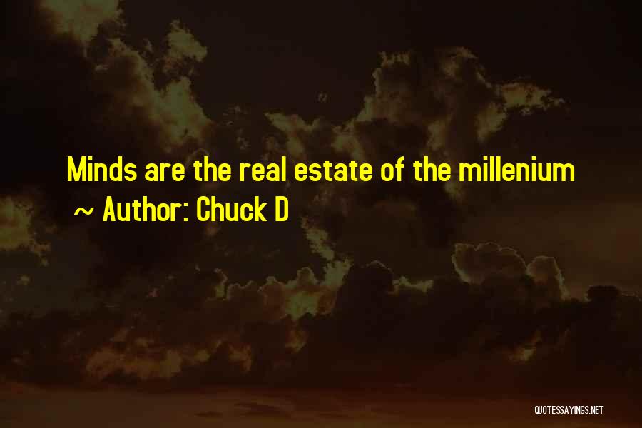 Chuck D Quotes: Minds Are The Real Estate Of The Millenium