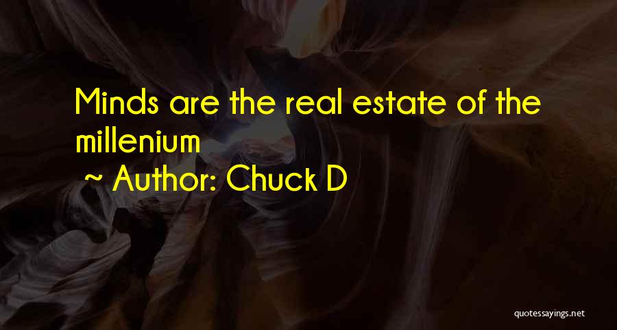 Chuck D Quotes: Minds Are The Real Estate Of The Millenium