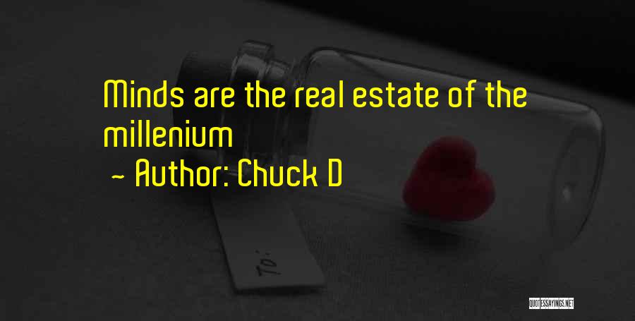 Chuck D Quotes: Minds Are The Real Estate Of The Millenium