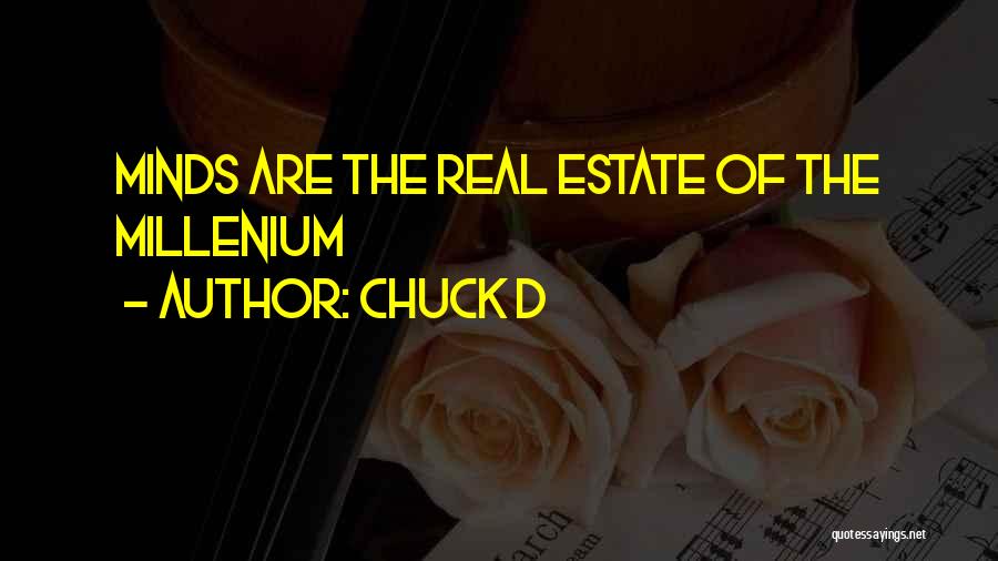 Chuck D Quotes: Minds Are The Real Estate Of The Millenium