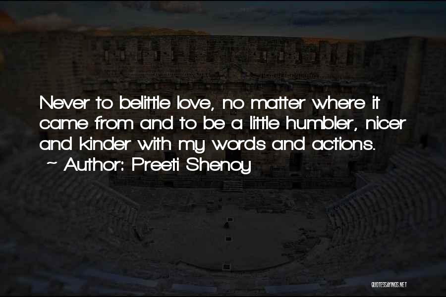 Preeti Shenoy Quotes: Never To Belittle Love, No Matter Where It Came From And To Be A Little Humbler, Nicer And Kinder With