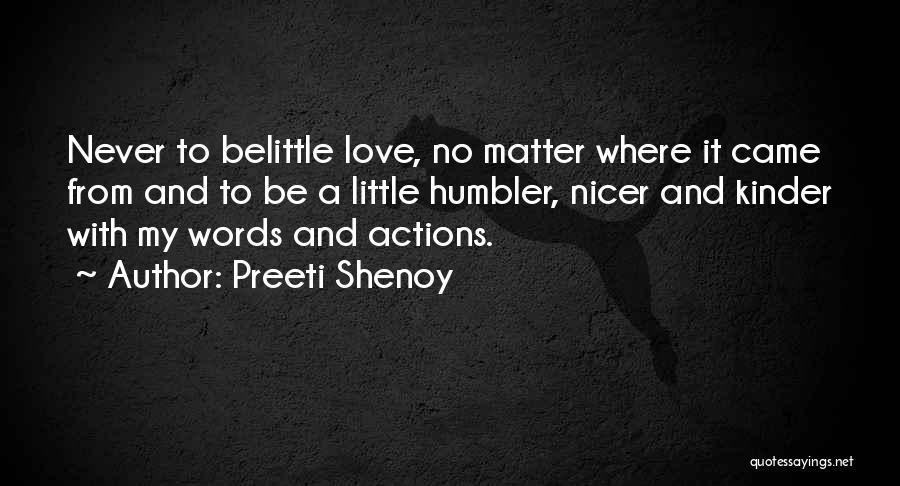Preeti Shenoy Quotes: Never To Belittle Love, No Matter Where It Came From And To Be A Little Humbler, Nicer And Kinder With