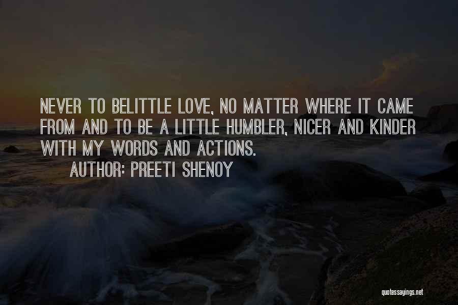 Preeti Shenoy Quotes: Never To Belittle Love, No Matter Where It Came From And To Be A Little Humbler, Nicer And Kinder With