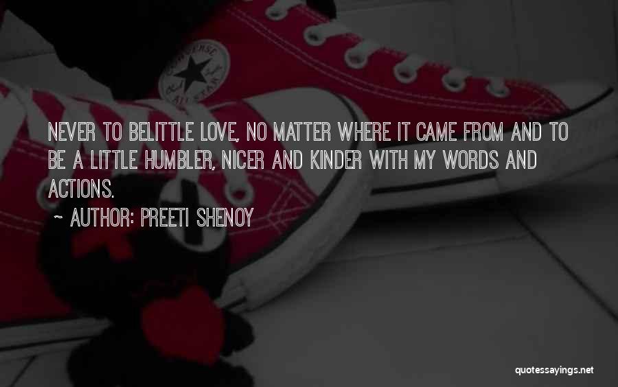 Preeti Shenoy Quotes: Never To Belittle Love, No Matter Where It Came From And To Be A Little Humbler, Nicer And Kinder With