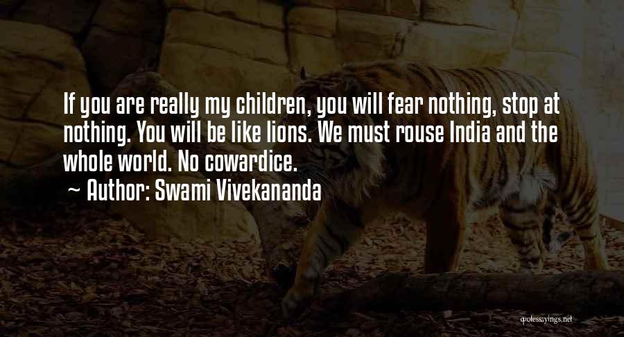 Swami Vivekananda Quotes: If You Are Really My Children, You Will Fear Nothing, Stop At Nothing. You Will Be Like Lions. We Must