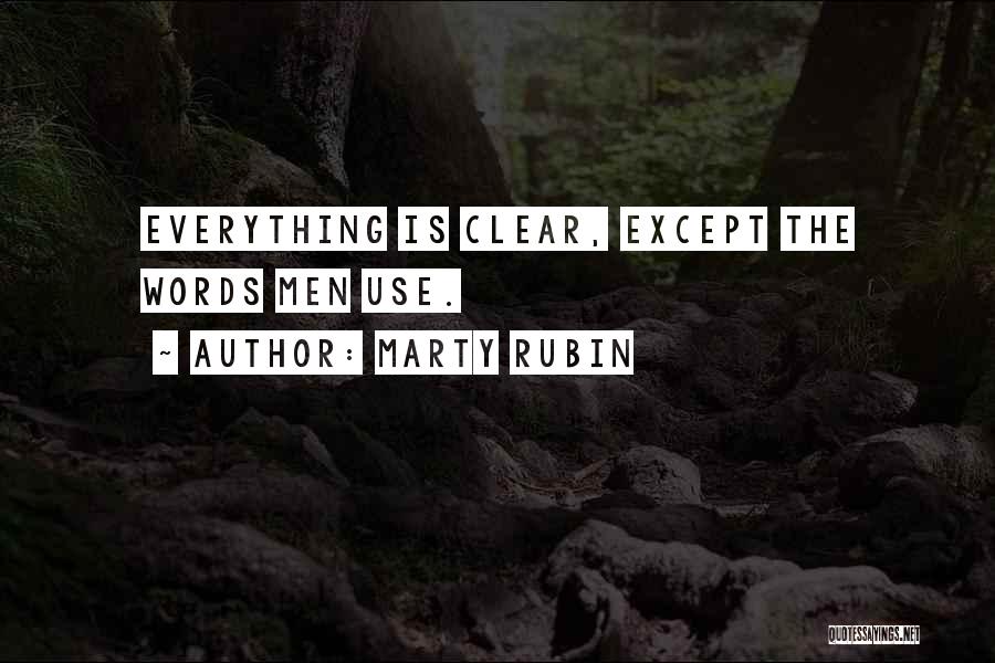 Marty Rubin Quotes: Everything Is Clear, Except The Words Men Use.