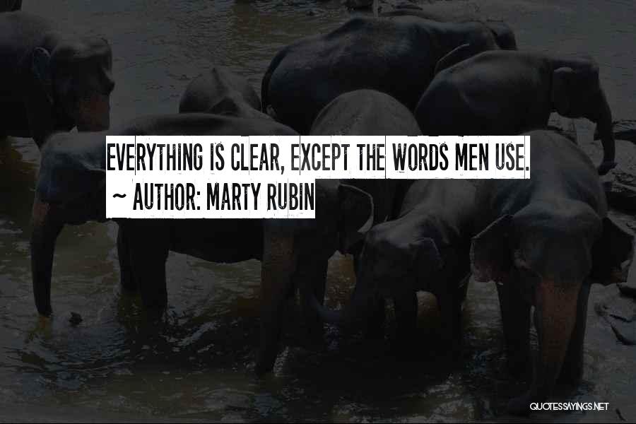 Marty Rubin Quotes: Everything Is Clear, Except The Words Men Use.