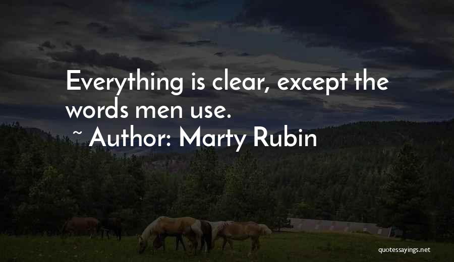 Marty Rubin Quotes: Everything Is Clear, Except The Words Men Use.