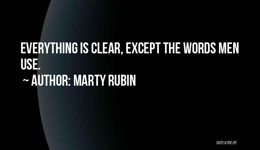 Marty Rubin Quotes: Everything Is Clear, Except The Words Men Use.