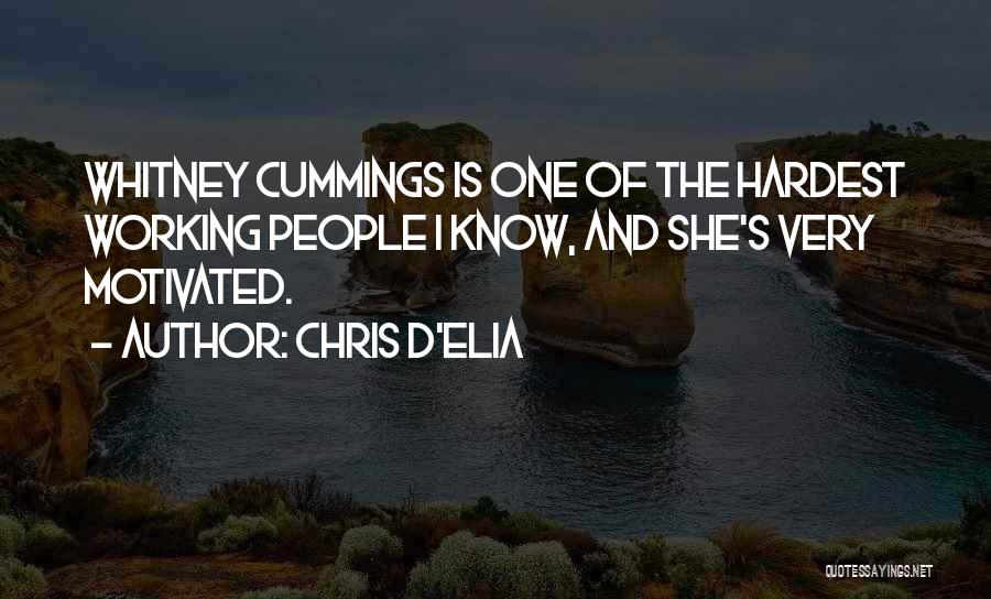 Chris D'Elia Quotes: Whitney Cummings Is One Of The Hardest Working People I Know, And She's Very Motivated.