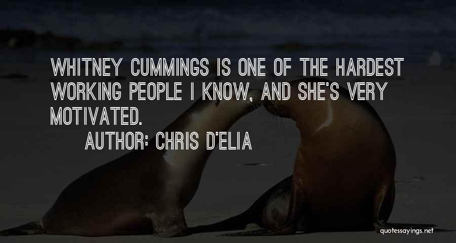 Chris D'Elia Quotes: Whitney Cummings Is One Of The Hardest Working People I Know, And She's Very Motivated.