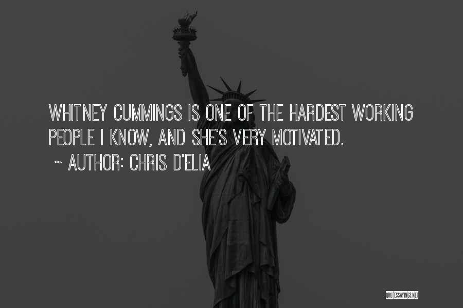 Chris D'Elia Quotes: Whitney Cummings Is One Of The Hardest Working People I Know, And She's Very Motivated.