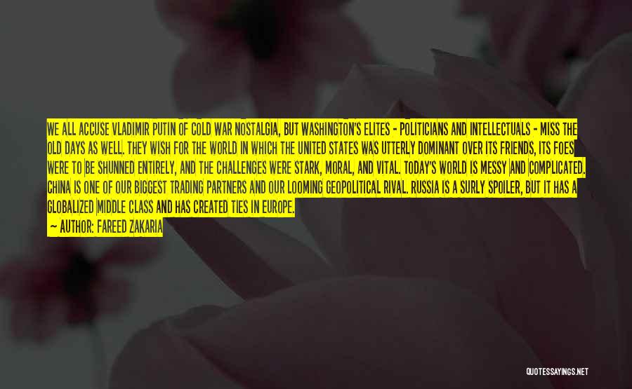 Fareed Zakaria Quotes: We All Accuse Vladimir Putin Of Cold War Nostalgia, But Washington's Elites - Politicians And Intellectuals - Miss The Old