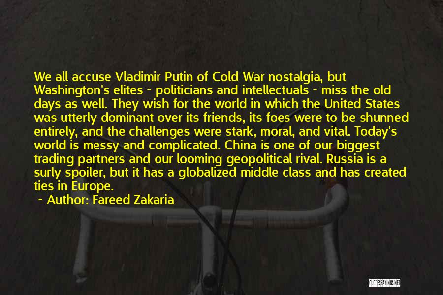 Fareed Zakaria Quotes: We All Accuse Vladimir Putin Of Cold War Nostalgia, But Washington's Elites - Politicians And Intellectuals - Miss The Old