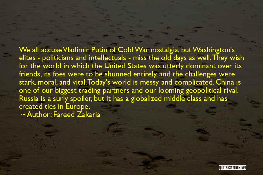 Fareed Zakaria Quotes: We All Accuse Vladimir Putin Of Cold War Nostalgia, But Washington's Elites - Politicians And Intellectuals - Miss The Old