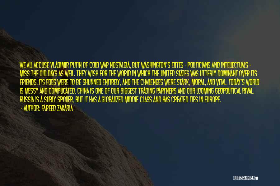 Fareed Zakaria Quotes: We All Accuse Vladimir Putin Of Cold War Nostalgia, But Washington's Elites - Politicians And Intellectuals - Miss The Old