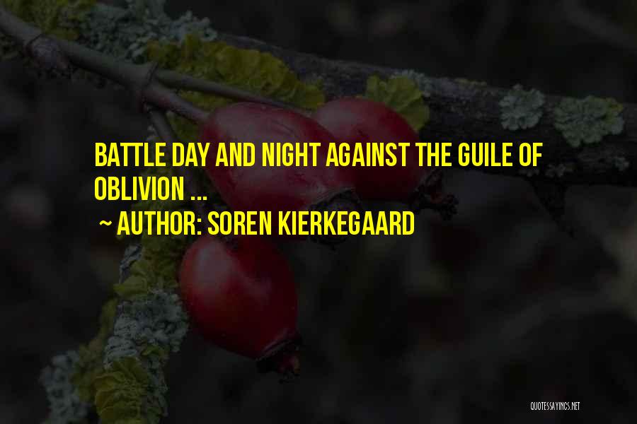 Soren Kierkegaard Quotes: Battle Day And Night Against The Guile Of Oblivion ...