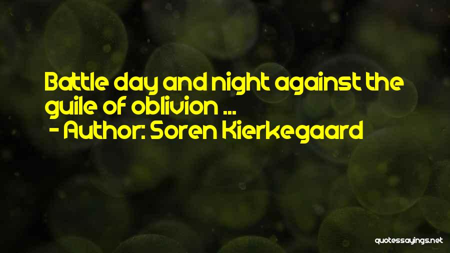 Soren Kierkegaard Quotes: Battle Day And Night Against The Guile Of Oblivion ...