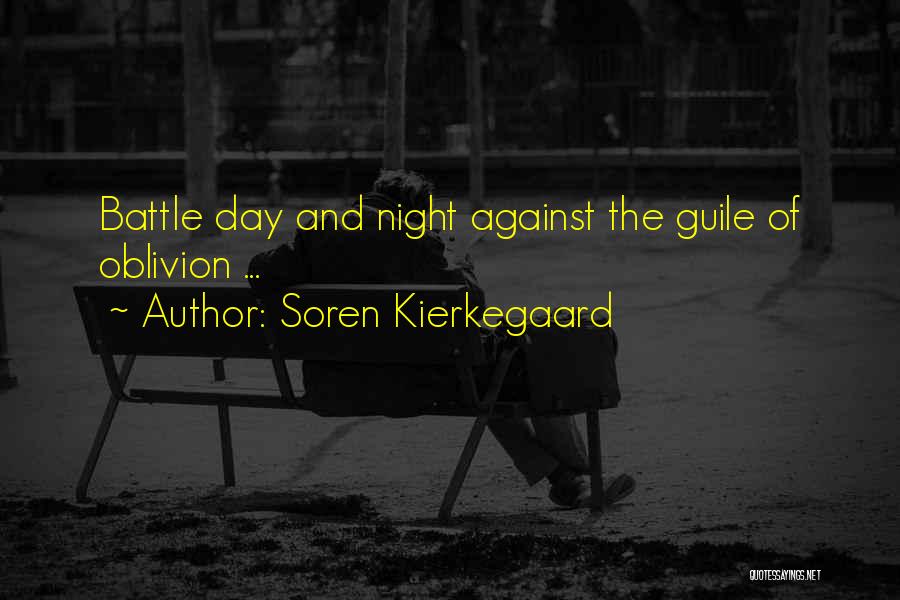 Soren Kierkegaard Quotes: Battle Day And Night Against The Guile Of Oblivion ...