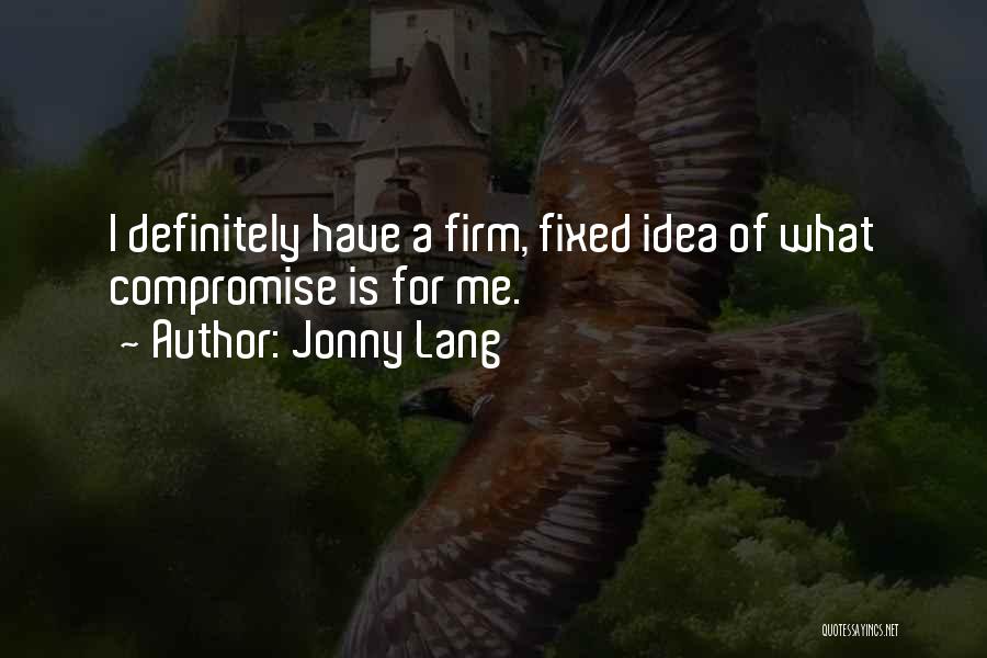 Jonny Lang Quotes: I Definitely Have A Firm, Fixed Idea Of What Compromise Is For Me.