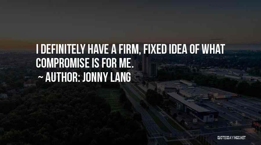 Jonny Lang Quotes: I Definitely Have A Firm, Fixed Idea Of What Compromise Is For Me.