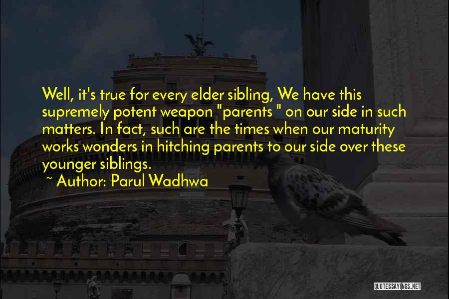 Parul Wadhwa Quotes: Well, It's True For Every Elder Sibling, We Have This Supremely Potent Weapon Parents On Our Side In Such Matters.