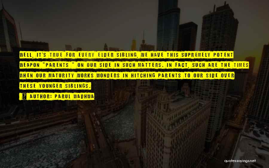 Parul Wadhwa Quotes: Well, It's True For Every Elder Sibling, We Have This Supremely Potent Weapon Parents On Our Side In Such Matters.