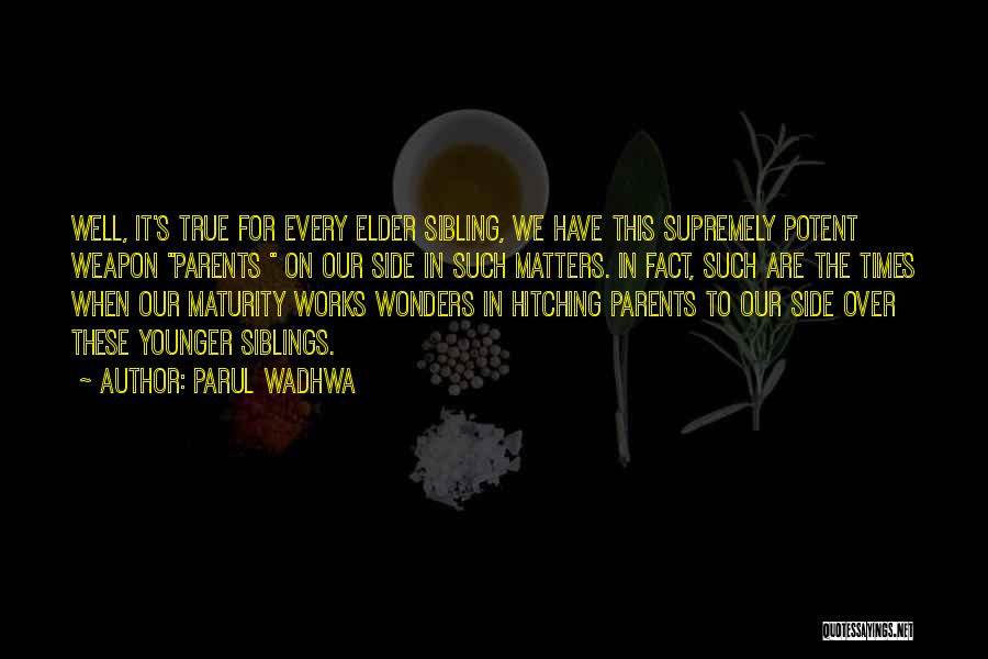 Parul Wadhwa Quotes: Well, It's True For Every Elder Sibling, We Have This Supremely Potent Weapon Parents On Our Side In Such Matters.