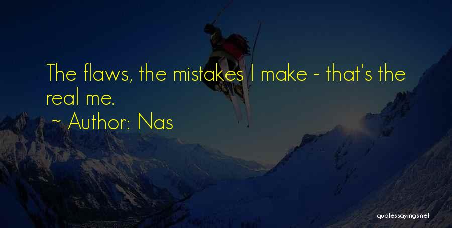 Nas Quotes: The Flaws, The Mistakes I Make - That's The Real Me.