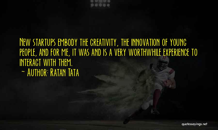 Ratan Tata Quotes: New Startups Embody The Creativity, The Innovation Of Young People, And For Me, It Was And Is A Very Worthwhile