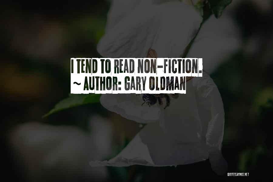 Gary Oldman Quotes: I Tend To Read Non-fiction.