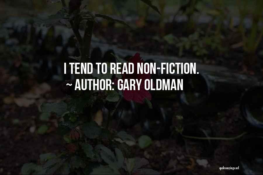 Gary Oldman Quotes: I Tend To Read Non-fiction.