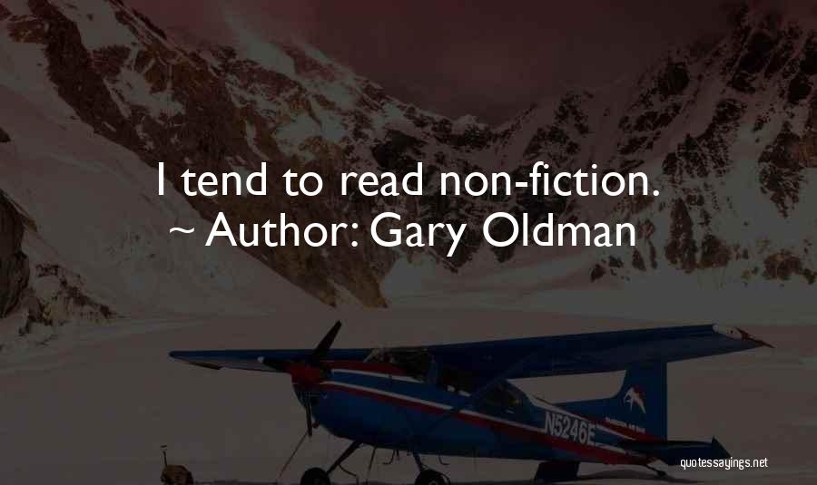 Gary Oldman Quotes: I Tend To Read Non-fiction.