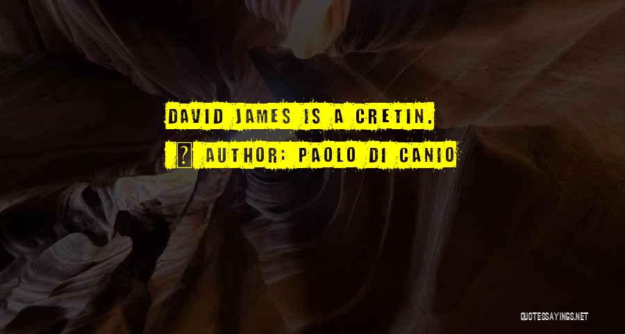 Paolo Di Canio Quotes: David James Is A Cretin.