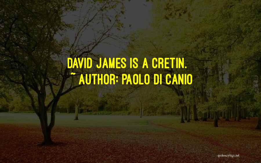 Paolo Di Canio Quotes: David James Is A Cretin.