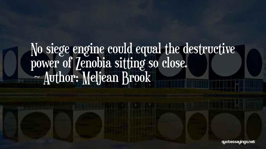 Meljean Brook Quotes: No Siege Engine Could Equal The Destructive Power Of Zenobia Sitting So Close.