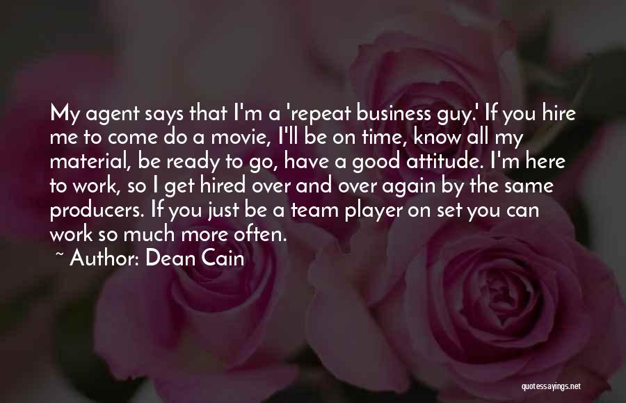 Dean Cain Quotes: My Agent Says That I'm A 'repeat Business Guy.' If You Hire Me To Come Do A Movie, I'll Be