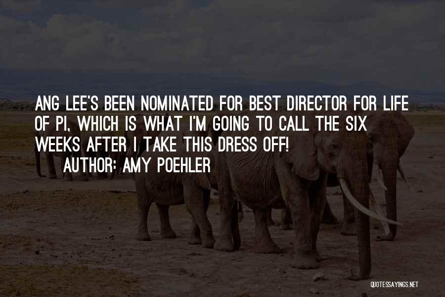 Amy Poehler Quotes: Ang Lee's Been Nominated For Best Director For Life Of Pi, Which Is What I'm Going To Call The Six